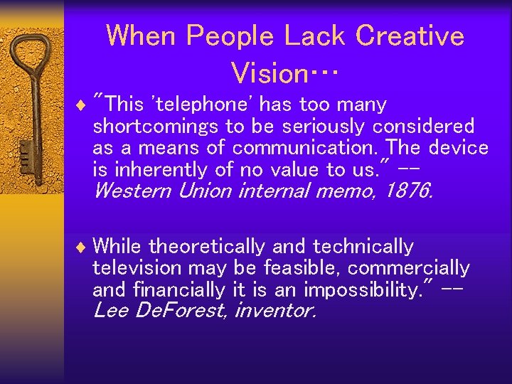 When People Lack Creative Vision… ¨ "This 'telephone' has too many shortcomings to be