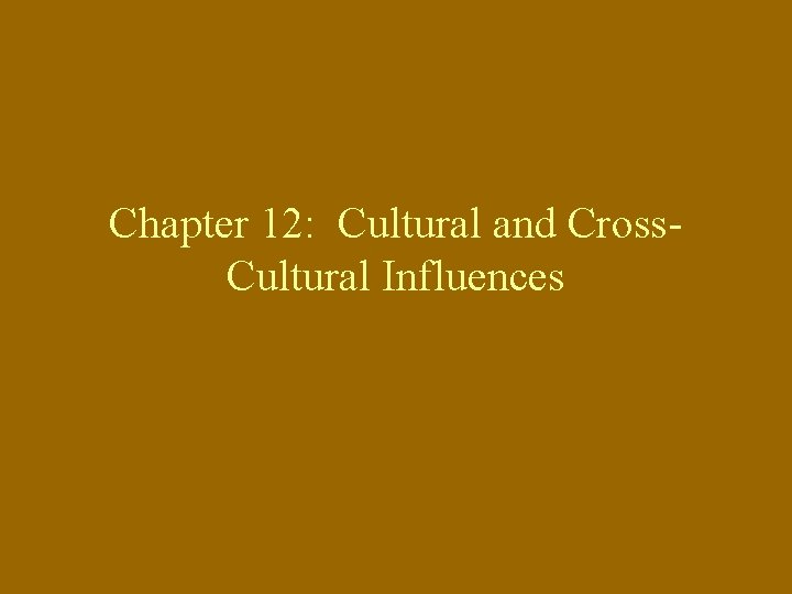 Chapter 12: Cultural and Cross. Cultural Influences 