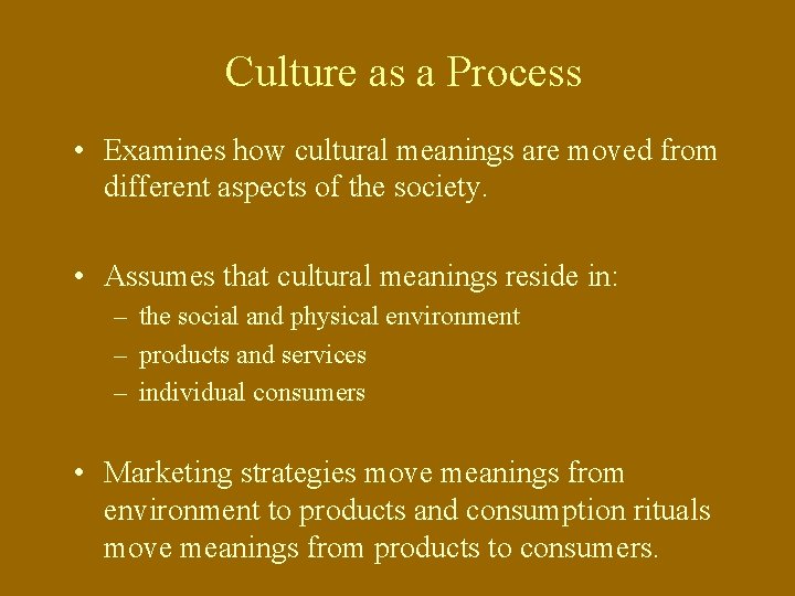 Culture as a Process • Examines how cultural meanings are moved from different aspects