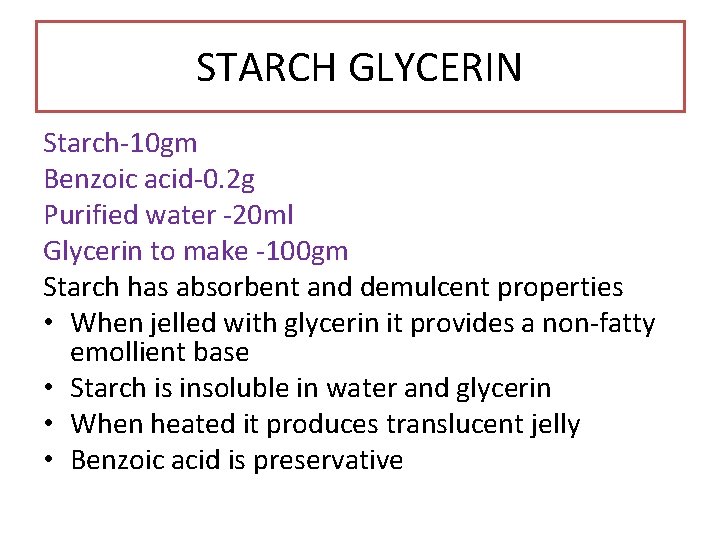 STARCH GLYCERIN Starch-10 gm Benzoic acid-0. 2 g Purified water -20 ml Glycerin to