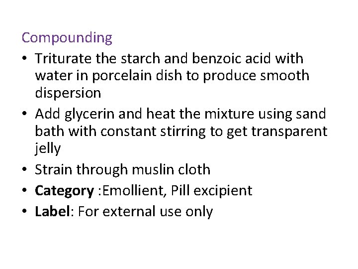 Compounding • Triturate the starch and benzoic acid with water in porcelain dish to