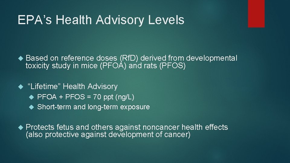 EPA’s Health Advisory Levels Based on reference doses (Rf. D) derived from developmental toxicity