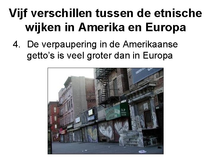 Vijf verschillen tussen de etnische wijken in Amerika en Europa 4. De verpaupering in
