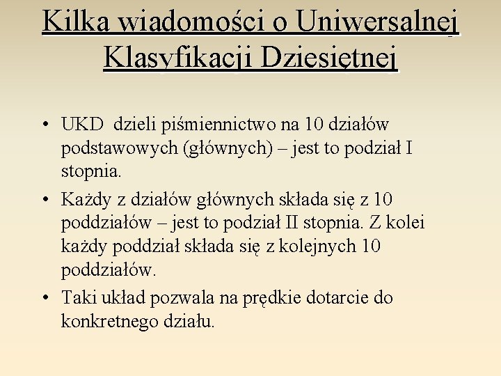 Kilka wiadomości o Uniwersalnej Klasyfikacji Dziesiętnej • UKD dzieli piśmiennictwo na 10 działów podstawowych