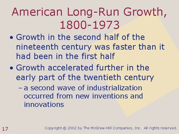 American Long-Run Growth, 1800 -1973 • Growth in the second half of the nineteenth