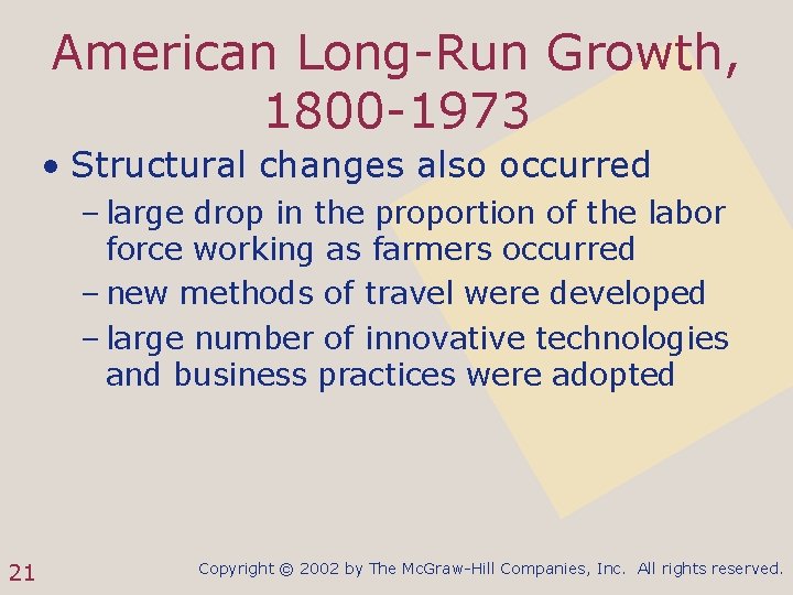 American Long-Run Growth, 1800 -1973 • Structural changes also occurred – large drop in