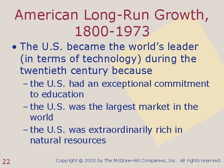 American Long-Run Growth, 1800 -1973 • The U. S. became the world’s leader (in