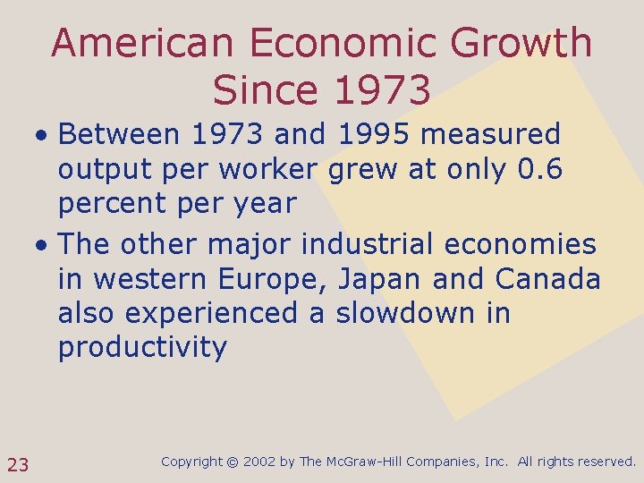 American Economic Growth Since 1973 • Between 1973 and 1995 measured output per worker