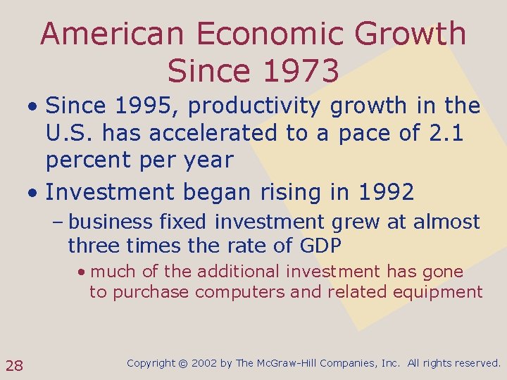 American Economic Growth Since 1973 • Since 1995, productivity growth in the U. S.