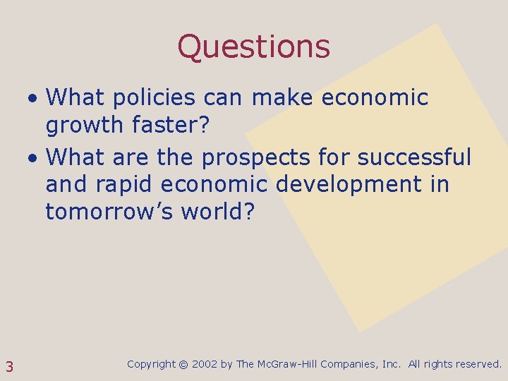 Questions • What policies can make economic growth faster? • What are the prospects