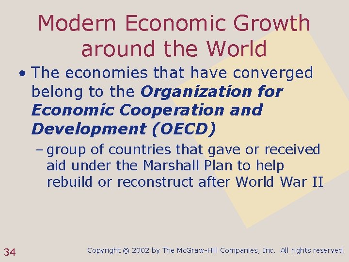 Modern Economic Growth around the World • The economies that have converged belong to