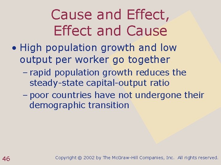 Cause and Effect, Effect and Cause • High population growth and low output per