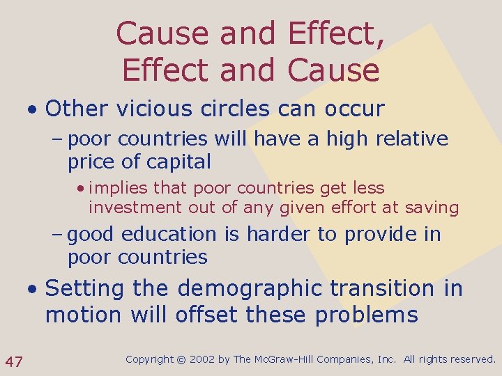 Cause and Effect, Effect and Cause • Other vicious circles can occur – poor