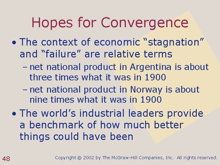 Hopes for Convergence • The context of economic “stagnation” and “failure” are relative terms