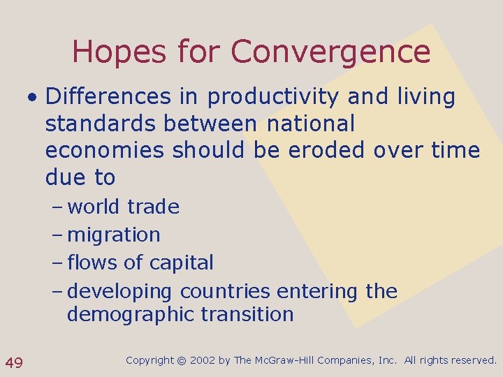 Hopes for Convergence • Differences in productivity and living standards between national economies should