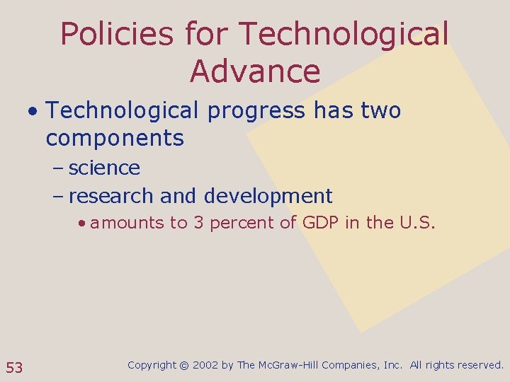 Policies for Technological Advance • Technological progress has two components – science – research