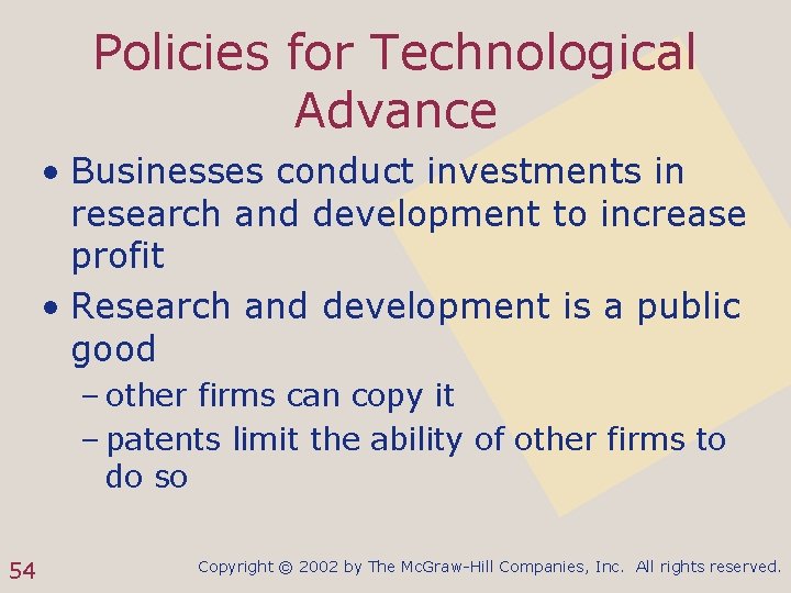 Policies for Technological Advance • Businesses conduct investments in research and development to increase
