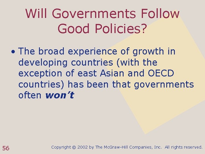 Will Governments Follow Good Policies? • The broad experience of growth in developing countries