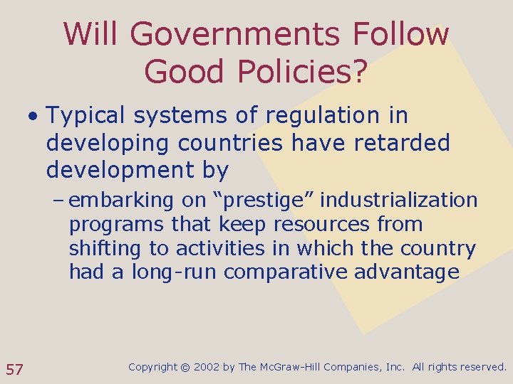 Will Governments Follow Good Policies? • Typical systems of regulation in developing countries have