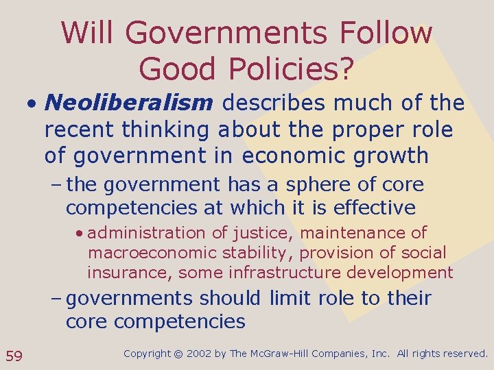 Will Governments Follow Good Policies? • Neoliberalism describes much of the recent thinking about