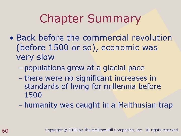 Chapter Summary • Back before the commercial revolution (before 1500 or so), economic was