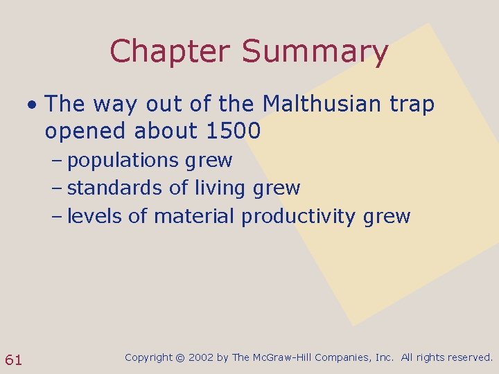 Chapter Summary • The way out of the Malthusian trap opened about 1500 –