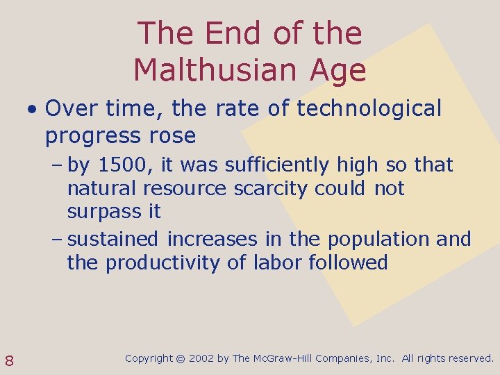 The End of the Malthusian Age • Over time, the rate of technological progress