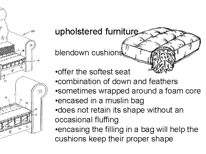 upholstered furniture blendown cushions • offer the softest seat • combination of down and