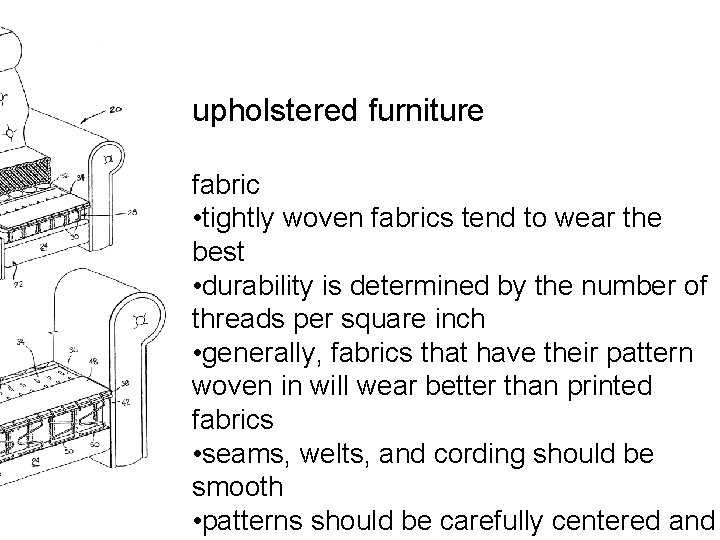 upholstered furniture fabric • tightly woven fabrics tend to wear the best • durability