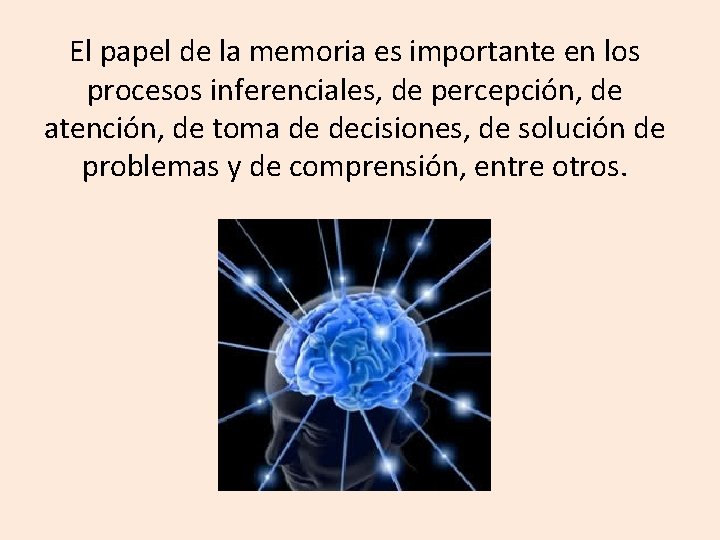 El papel de la memoria es importante en los procesos inferenciales, de percepción, de El papel de la memoria es importante en los procesos inferenciales, de percepción, de