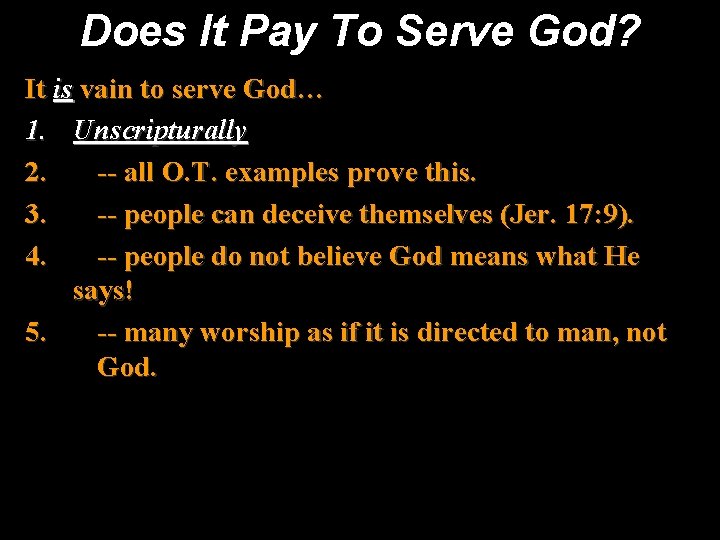 Does It Pay To Serve God? It is vain to serve God… 1. Unscripturally