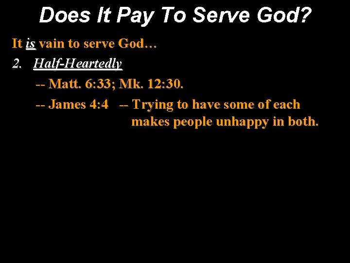Does It Pay To Serve God? It is vain to serve God… 2. Half-Heartedly