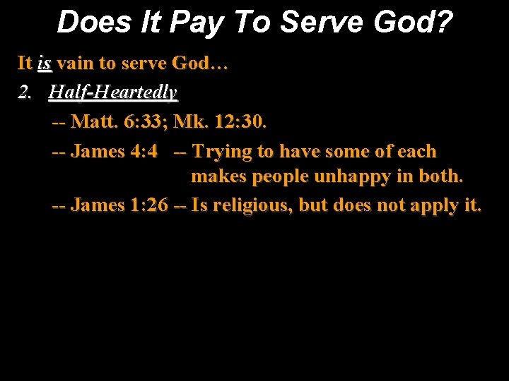 Does It Pay To Serve God? It is vain to serve God… 2. Half-Heartedly