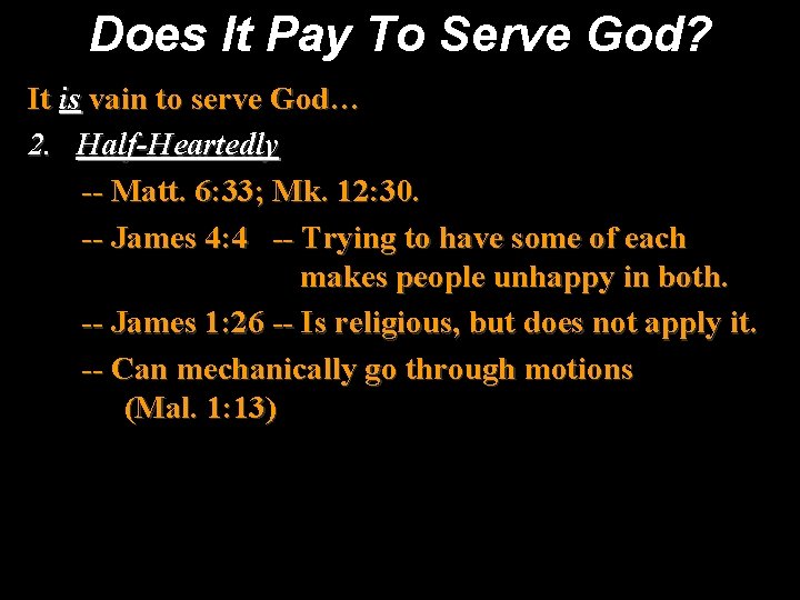 Does It Pay To Serve God? It is vain to serve God… 2. Half-Heartedly