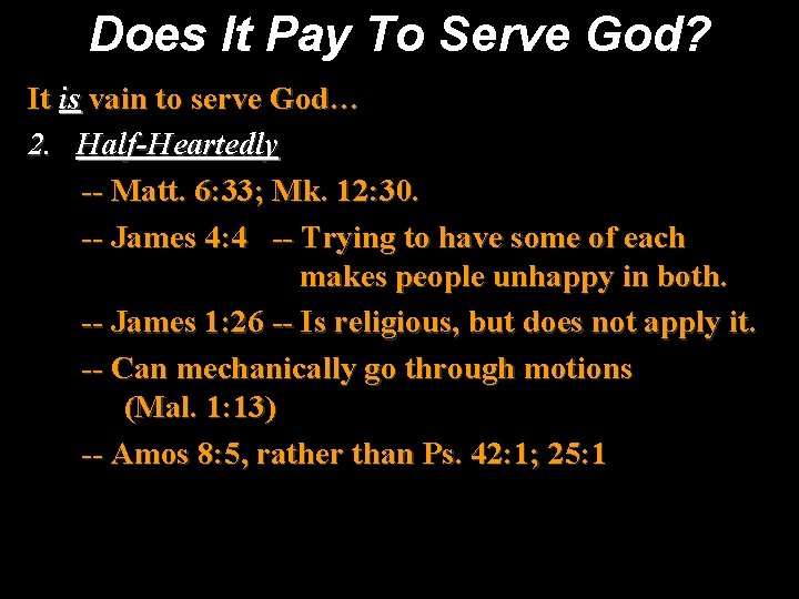 Does It Pay To Serve God? It is vain to serve God… 2. Half-Heartedly