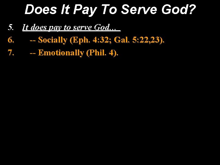 Does It Pay To Serve God? 5. It does pay to serve God… 6.
