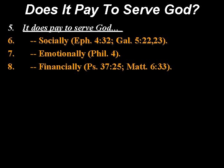 Does It Pay To Serve God? 5. It does pay to serve God… 6.