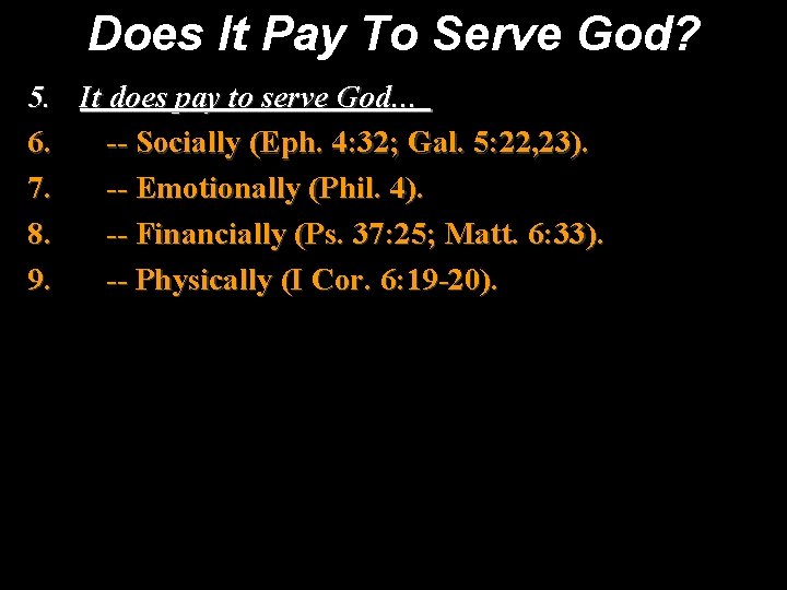 Does It Pay To Serve God? 5. It does pay to serve God… 6.