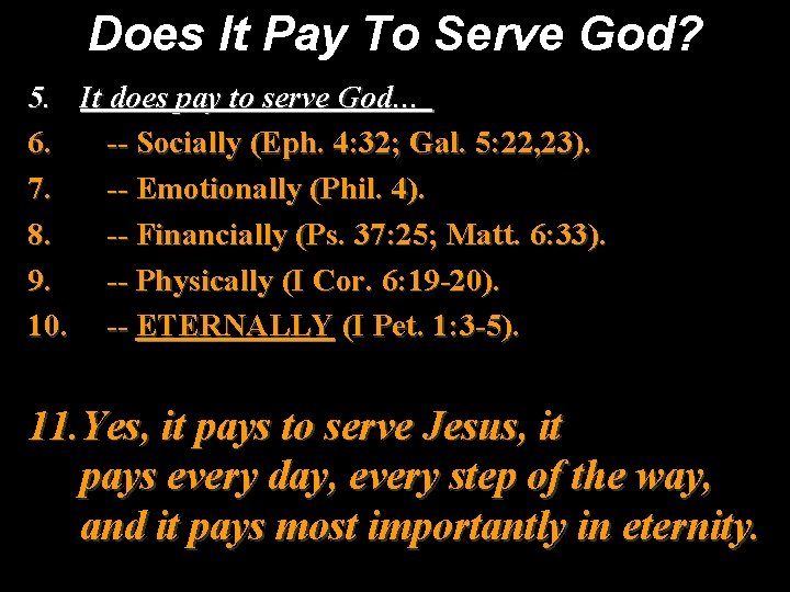 Does It Pay To Serve God? 5. It does pay to serve God… 6.