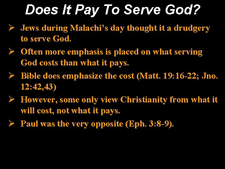 Does It Pay To Serve God? Ø Jews during Malachi’s day thought it a