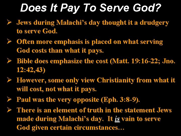 Does It Pay To Serve God? Ø Jews during Malachi’s day thought it a