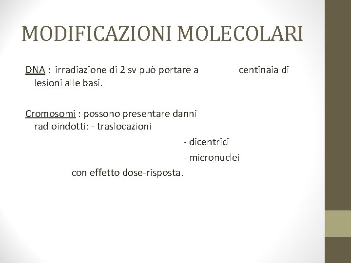 MODIFICAZIONI MOLECOLARI DNA : irradiazione di 2 sv può portare a lesioni alle basi.