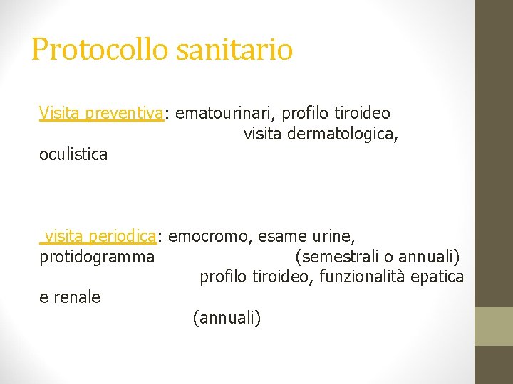 Protocollo sanitario Visita preventiva: ematourinari, profilo tiroideo visita dermatologica, oculistica visita periodica: emocromo, esame