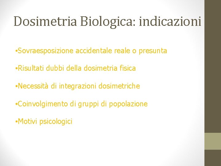 Dosimetria Biologica: indicazioni • Sovraesposizione accidentale reale o presunta • Risultati dubbi della dosimetria