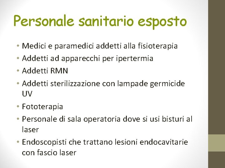 Personale sanitario esposto • Medici e paramedici addetti alla fisioterapia • Addetti ad apparecchi