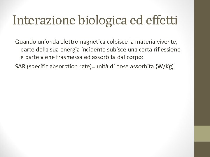 Interazione biologica ed effetti Quando un’onda elettromagnetica colpisce la materia vivente, parte della sua