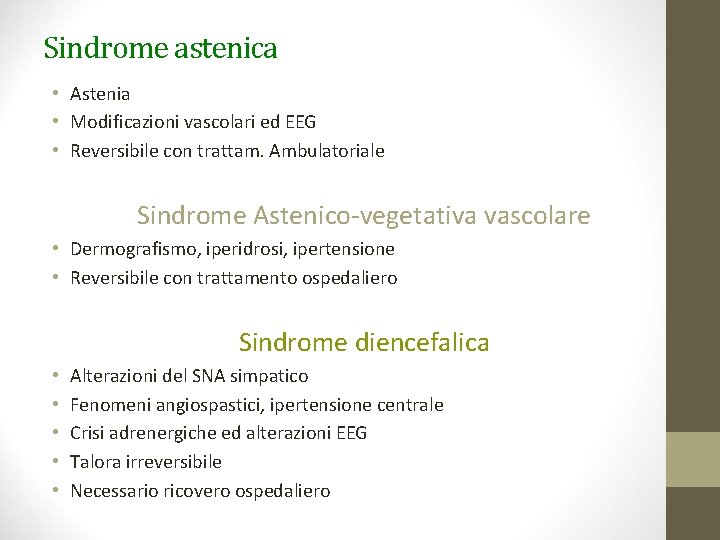 Sindrome astenica • Astenia • Modificazioni vascolari ed EEG • Reversibile con trattam. Ambulatoriale