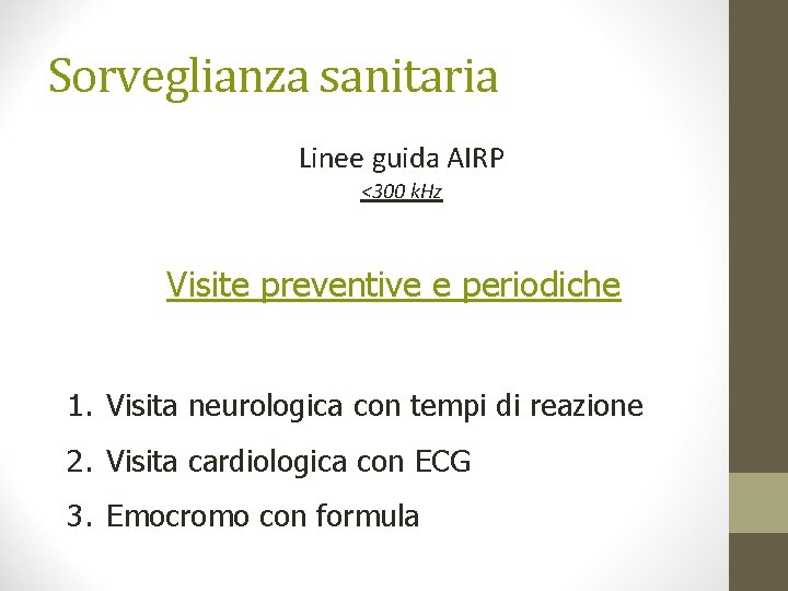 Sorveglianza sanitaria Linee guida AIRP <300 k. Hz Visite preventive e periodiche 1. Visita