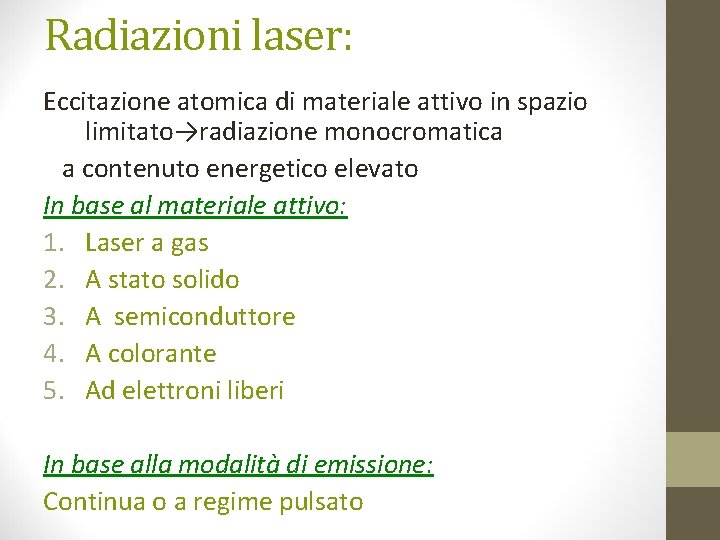 Radiazioni laser: Eccitazione atomica di materiale attivo in spazio limitato→radiazione monocromatica a contenuto energetico