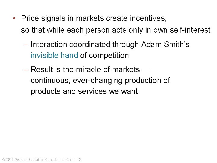  • Price signals in markets create incentives, so that while each person acts